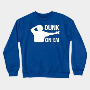 Dunk On 'Em Crewneck Sweatshirt